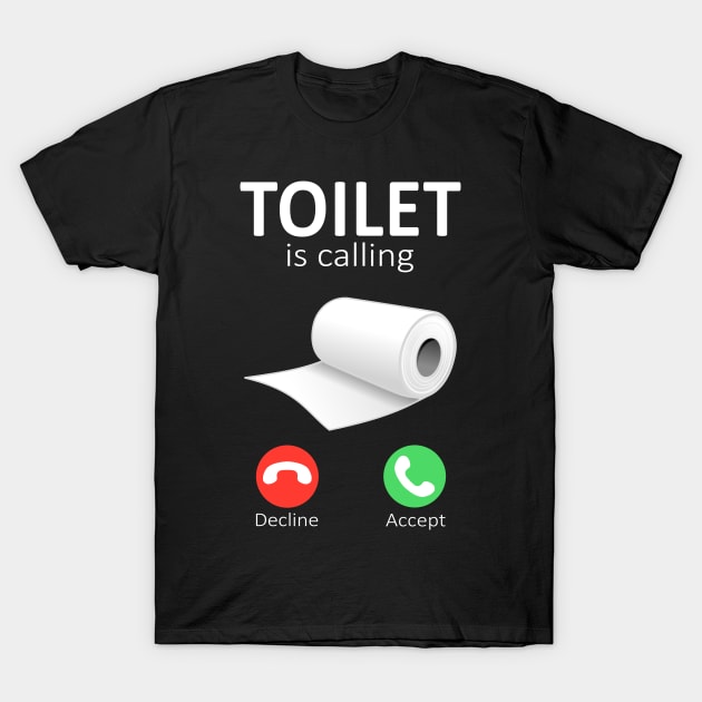 Toilet is calling T-Shirt by RusticVintager